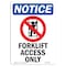 Signmission OSHA Notice, 7" Height, Forklift Access Only Sign With Symbol, 7" X 5", Portrait OS-NS-D-57-V-12888 - alternate 1